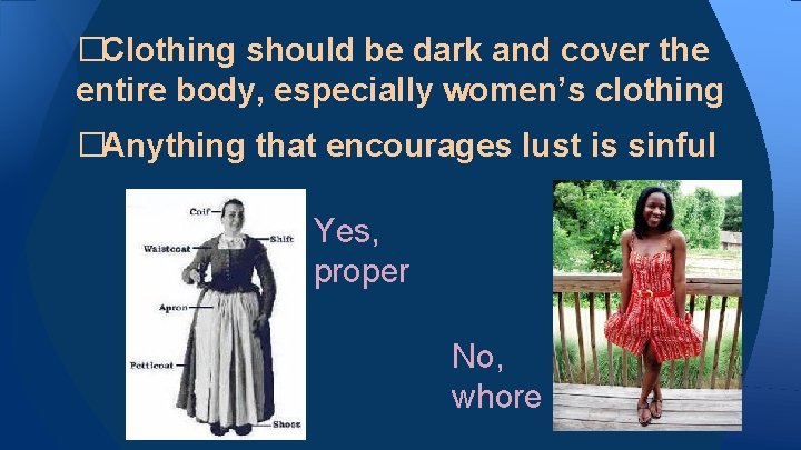 �Clothing should be dark and cover the entire body, especially women’s clothing �Anything that