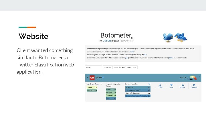 Website Client wanted something similar to Botometer, a Twitter classification web application. 