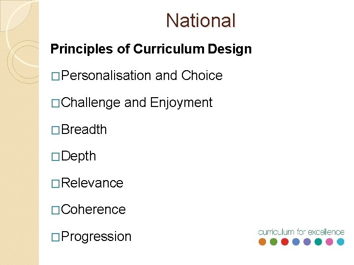 National Principles of Curriculum Design �Personalisation and Choice �Challenge and Enjoyment �Breadth �Depth �Relevance