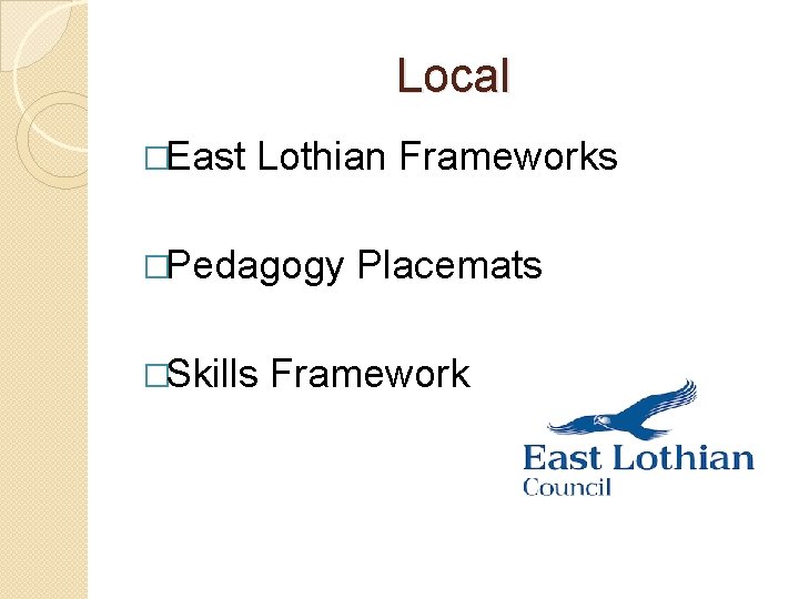 Local �East Lothian Frameworks �Pedagogy Placemats �Skills Framework 