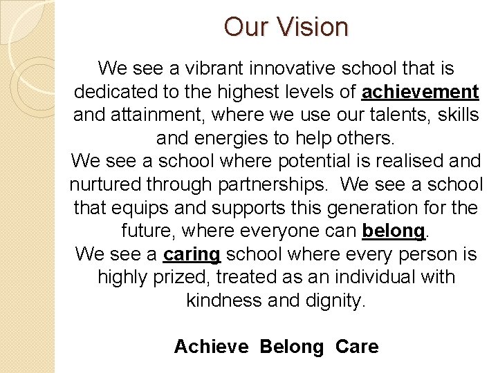 Our Vision We see a vibrant innovative school that is dedicated to the highest