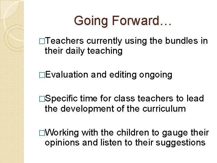 Going Forward… �Teachers currently using the bundles in their daily teaching �Evaluation and editing