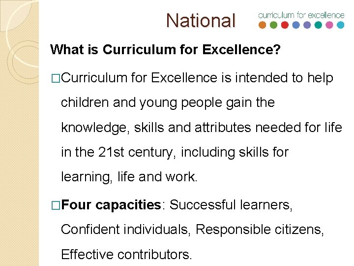 National What is Curriculum for Excellence? �Curriculum for Excellence is intended to help children