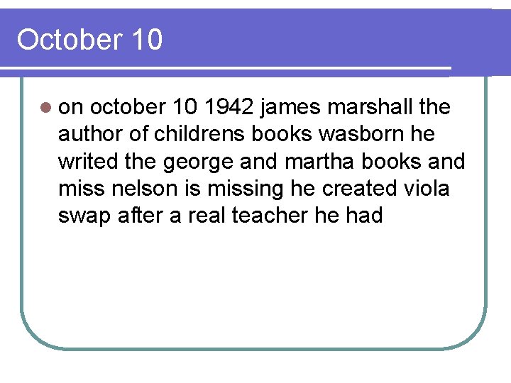 October 10 l on october 10 1942 james marshall the author of childrens books