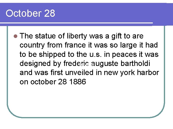 October 28 l The statue of liberty was a gift to are country from