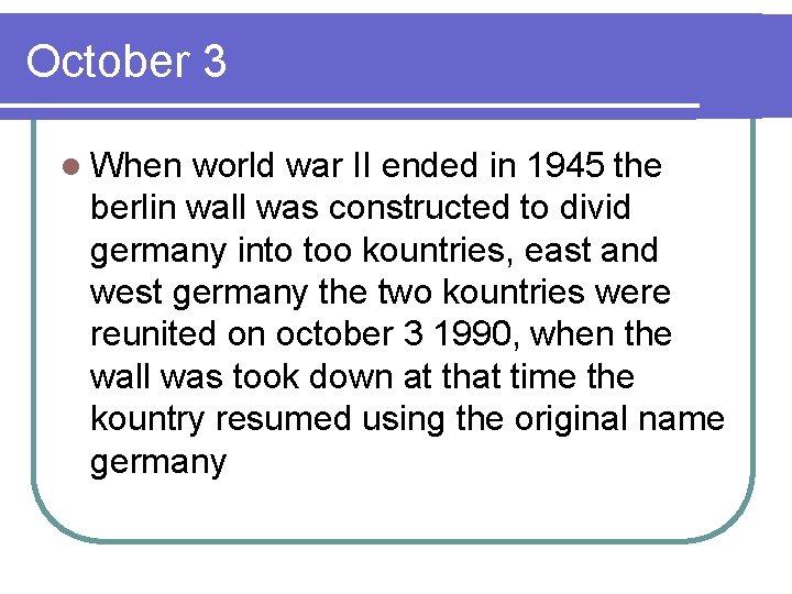 October 3 l When world war II ended in 1945 the berlin wall was
