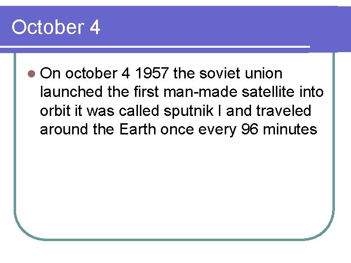 October 4 l On october 4 1957 the soviet union launched the first man-made