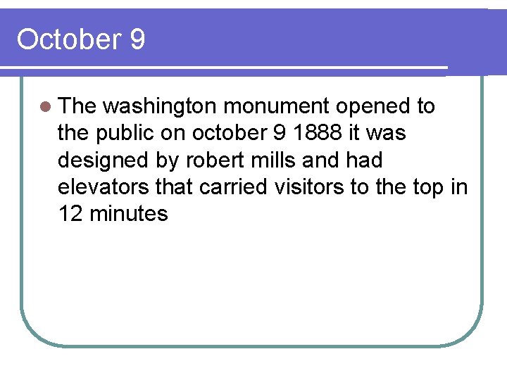 October 9 l The washington monument opened to the public on october 9 1888