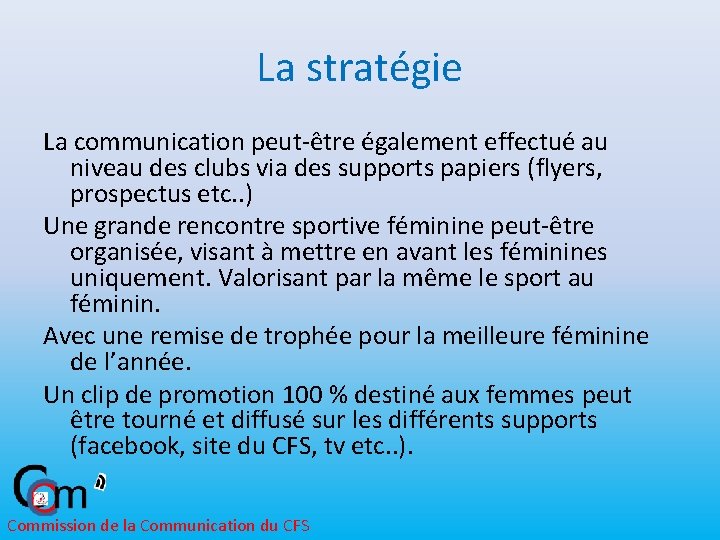 La stratégie La communication peut-être également effectué au niveau des clubs via des supports