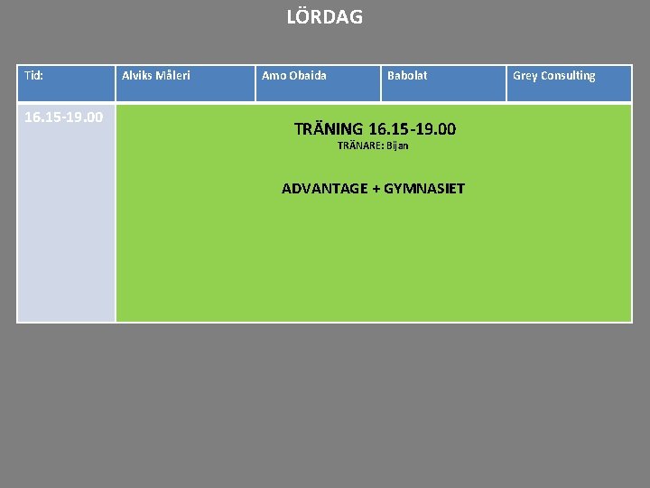 LÖRDAG Tid: 20 -21 16. 15 -19. 00 21 -22 Alviks Måleri Amo Obaida