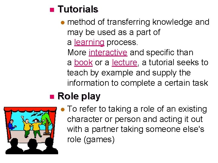 n Tutorials l n method of transferring knowledge and may be used as a