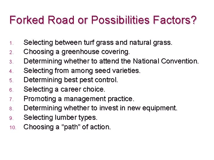 Forked Road or Possibilities Factors? 1. 2. 3. 4. 5. 6. 7. 8. 9.