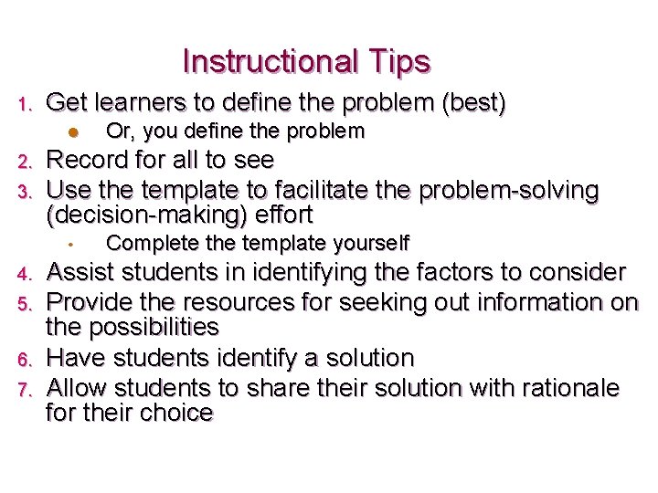 Instructional Tips 1. Get learners to define the problem (best) l 2. 3. Record