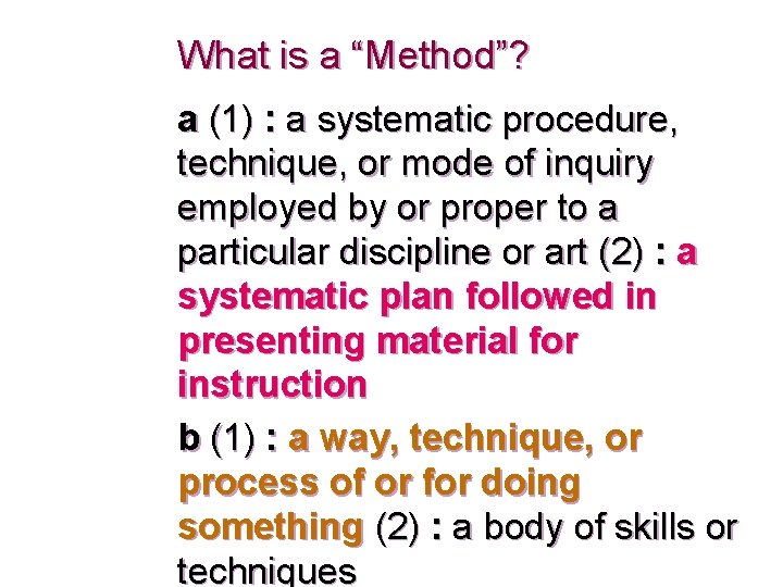 What is a “Method”? a (1) : a systematic procedure, technique, or mode of