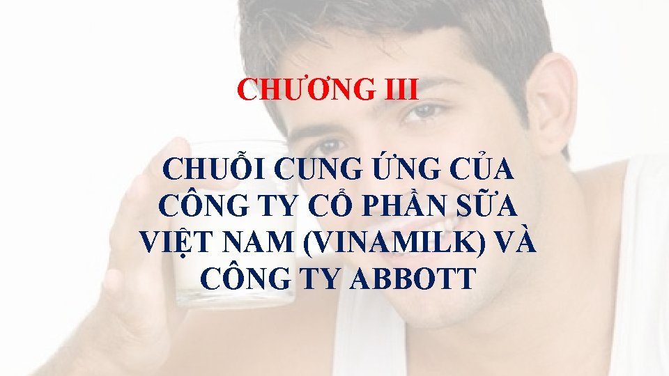 CHƯƠNG III CHUỖI CUNG ỨNG CỦA CÔNG TY CỔ PHẦN SỮA VIỆT NAM (VINAMILK)