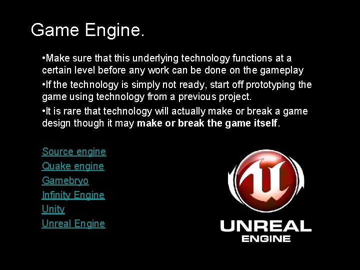 Game Engine. • Make sure that this underlying technology functions at a certain level