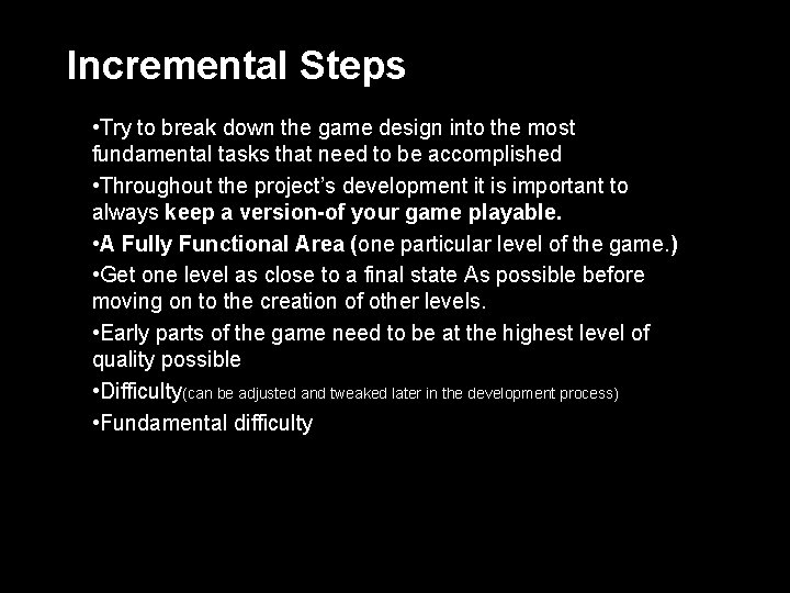 Incremental Steps • Try to break down the game design into the most fundamental