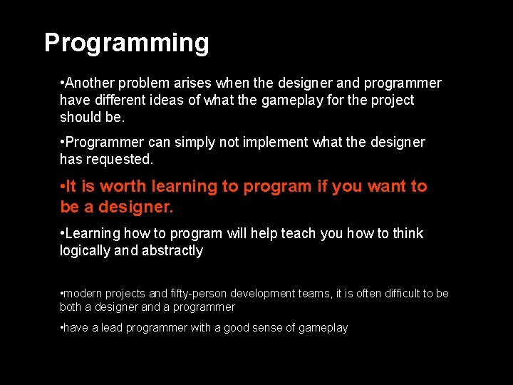 Programming • Another problem arises when the designer and programmer have different ideas of