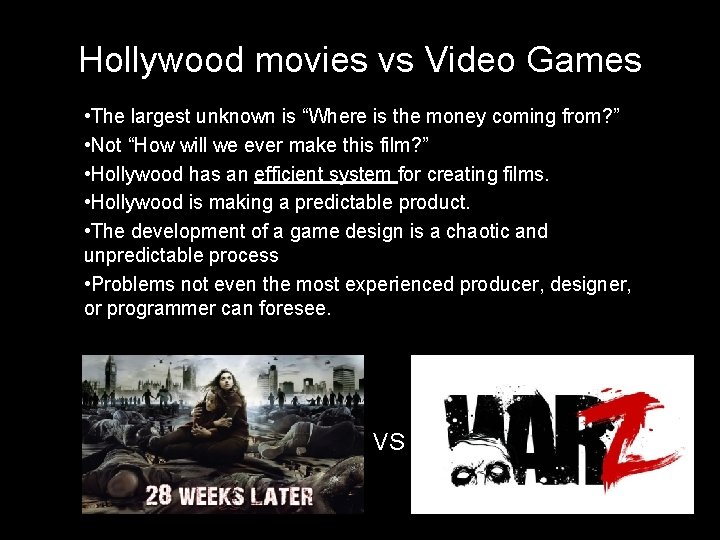 Hollywood movies vs Video Games • The largest unknown is “Where is the money