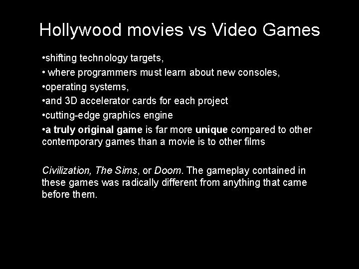 Hollywood movies vs Video Games • shifting technology targets, • where programmers must learn