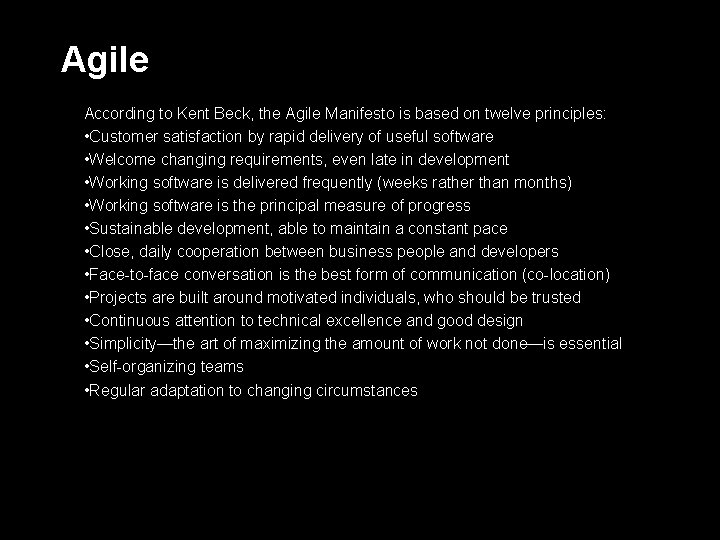 Agile According to Kent Beck, the Agile Manifesto is based on twelve principles: •
