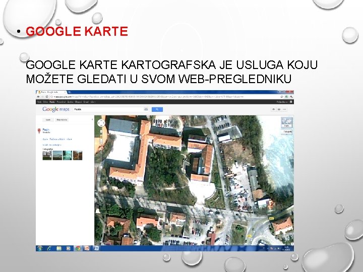  • GOOGLE KARTE KARTOGRAFSKA JE USLUGA KOJU MOŽETE GLEDATI U SVOM WEB-PREGLEDNIKU 