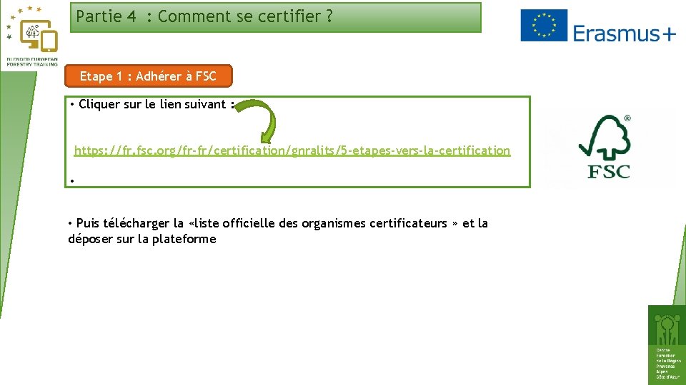 Partie 4 : Comment se certifier ? Etape 1 : Adhérer à FSC •