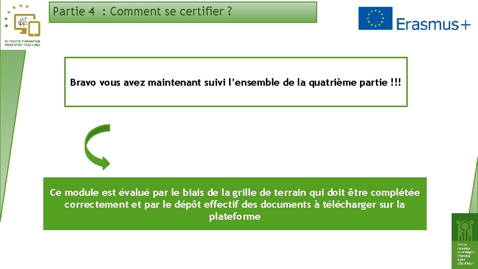 Partie 4 : Comment se certifier ? Bravo vous avez maintenant suivi l’ensemble de