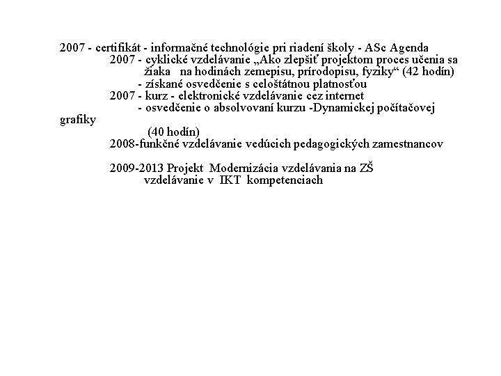 2007 - certifikát - informačné technológie pri riadení školy - ASc Agenda 2007 -