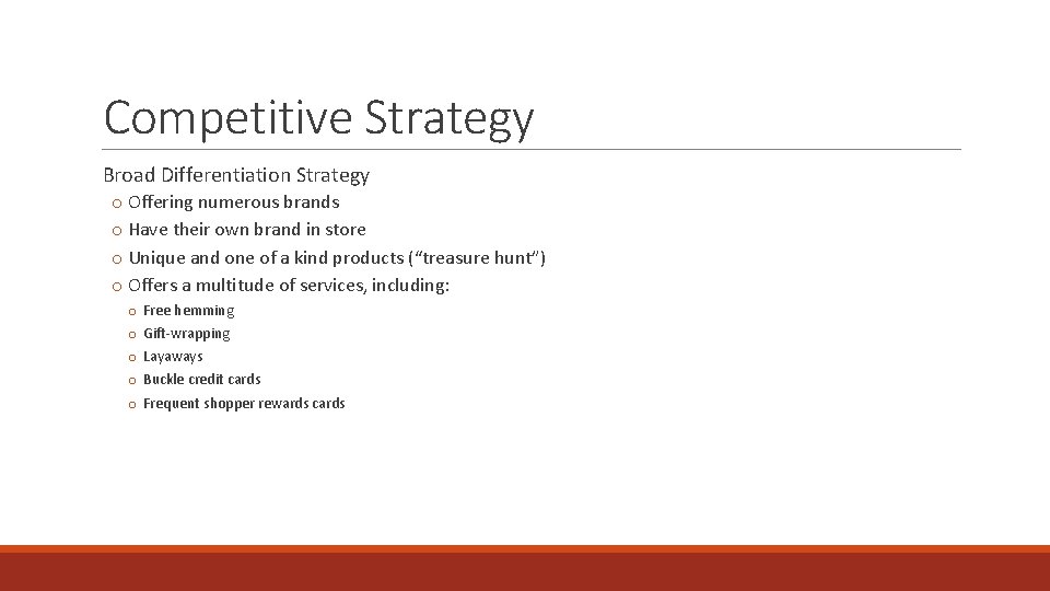 Competitive Strategy Broad Differentiation Strategy o Offering numerous brands o Have their own brand