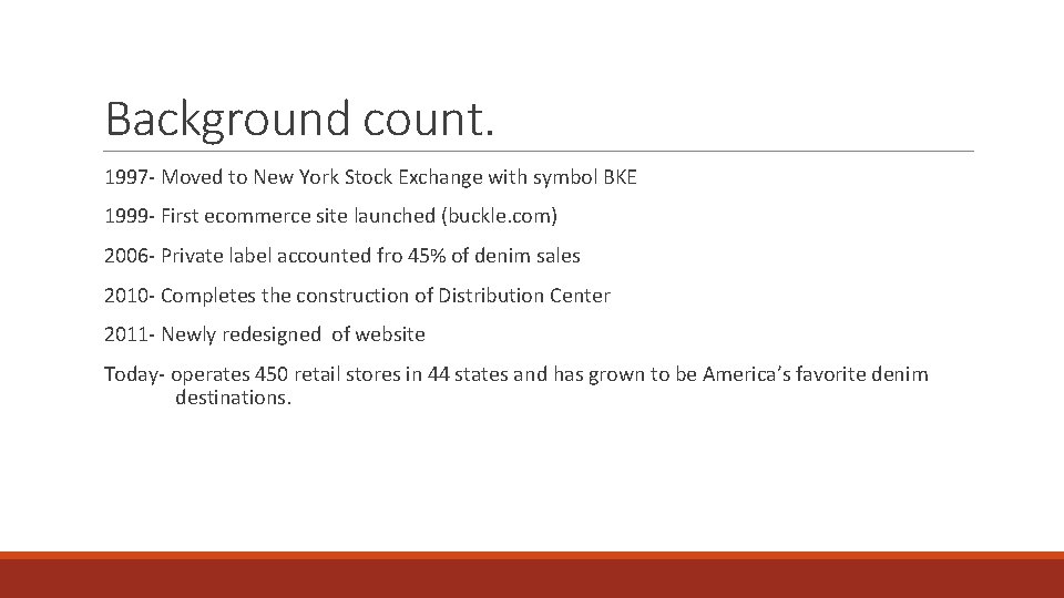 Background count. 1997 - Moved to New York Stock Exchange with symbol BKE 1999