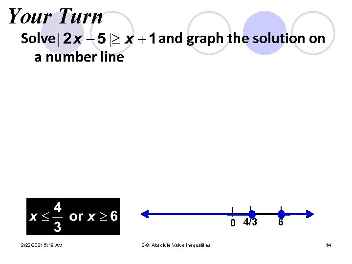 Your Turn Solve a number line and graph the solution on | | 0