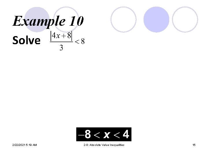 Example 10 Solve 2/22/2021 5: 19 AM 2 -8: Absolute Value Inequalities 15 