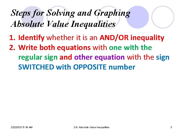 Steps for Solving and Graphing Absolute Value Inequalities 1. Identify whether it is an