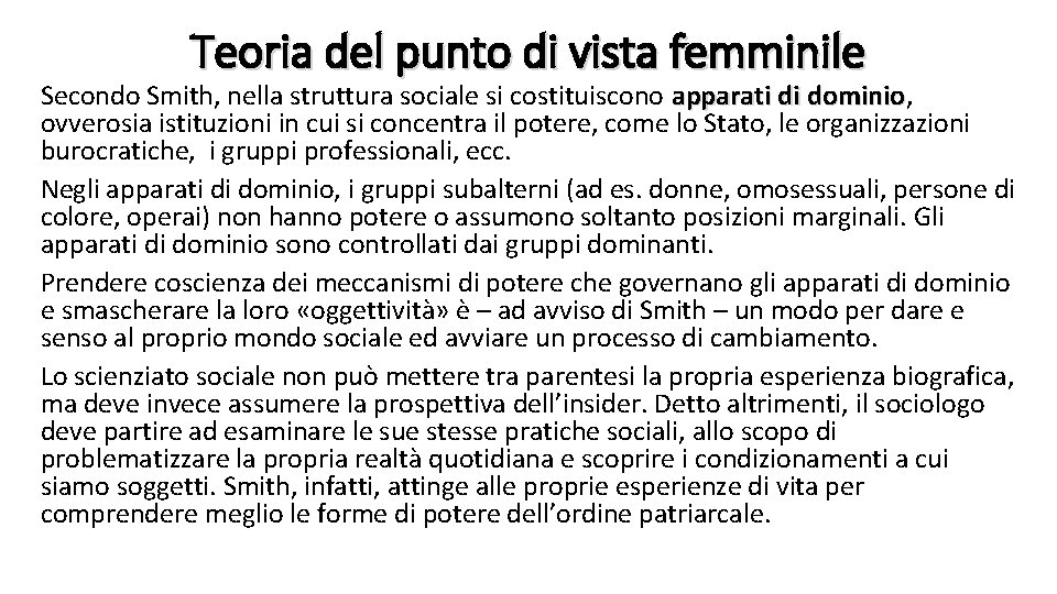 Teoria del punto di vista femminile Secondo Smith, nella struttura sociale si costituiscono apparati