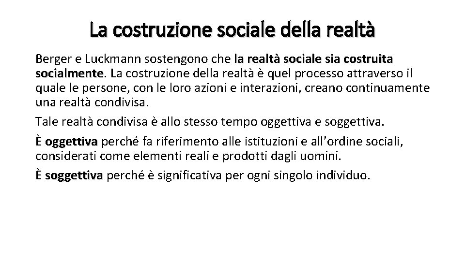 La costruzione sociale della realtà Berger e Luckmann sostengono che la realtà sociale sia