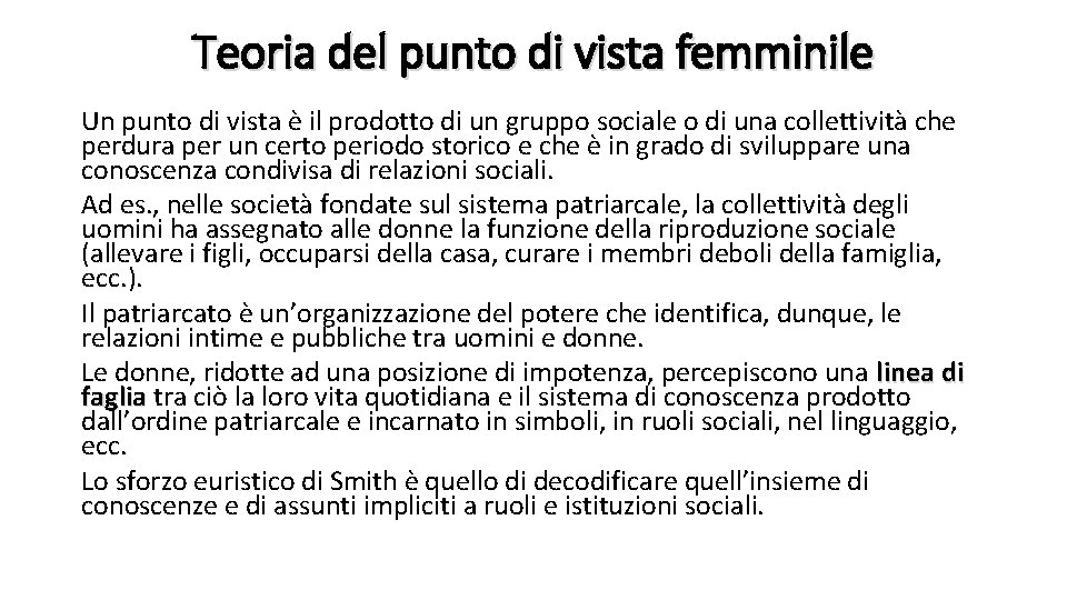 Teoria del punto di vista femminile Un punto di vista è il prodotto di