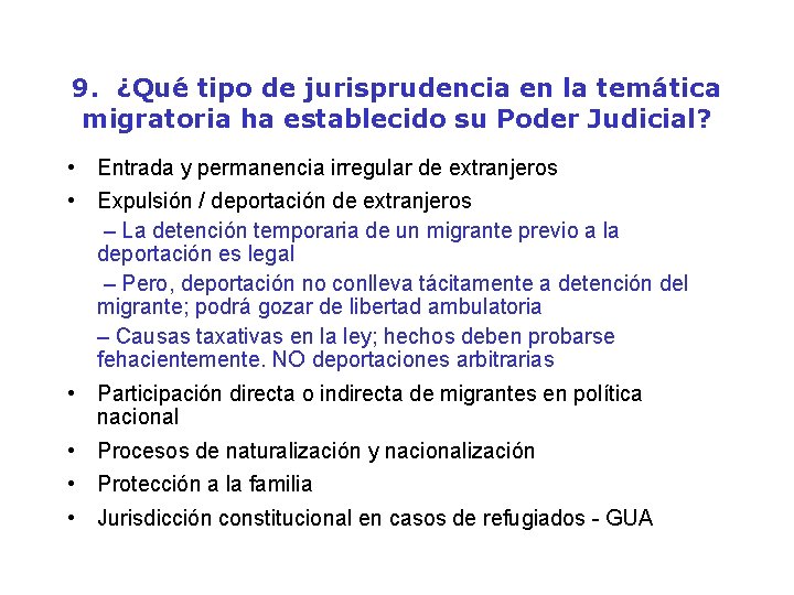 9. ¿Qué tipo de jurisprudencia en la temática migratoria ha establecido su Poder Judicial?