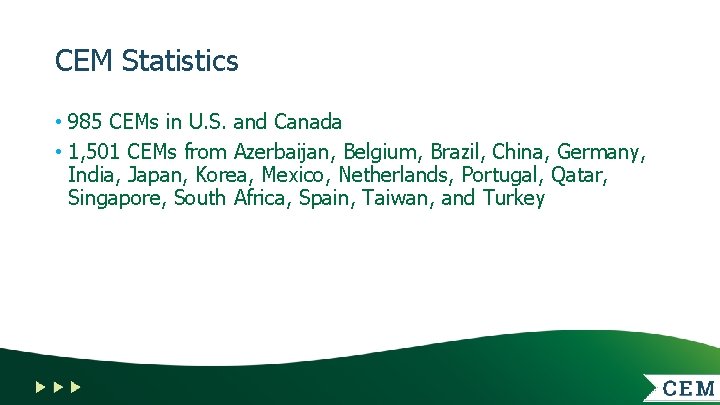 CEM Statistics • 985 CEMs in U. S. and Canada • 1, 501 CEMs