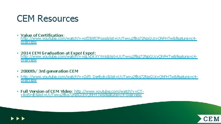 CEM Resources • Value of Certification: http: //www. youtube. com/watch? v=of. ZB 957 Foss&list=UUTwvu