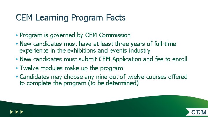 CEM Learning Program Facts • Program is governed by CEM Commission • New candidates