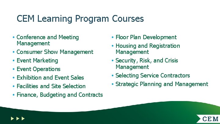 CEM Learning Program Courses • Conference and Meeting Management • Consumer Show Management •