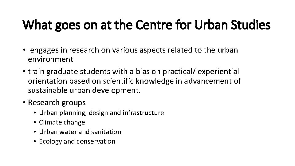 What goes on at the Centre for Urban Studies • engages in research on