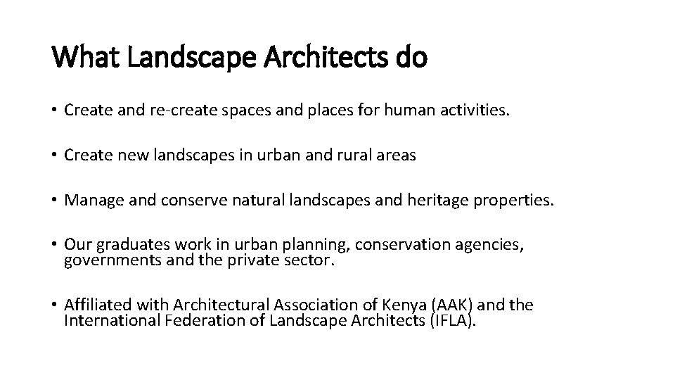 What Landscape Architects do • Create and re-create spaces and places for human activities.