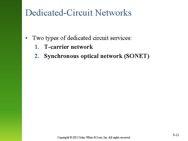 Dedicated-Circuit Networks • Two types of dedicated circuit services: 1. T-carrier network 2. Synchronous