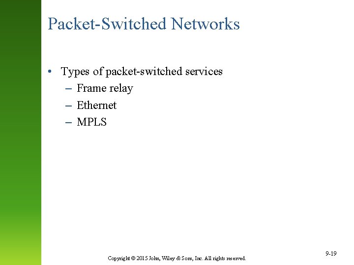 Packet-Switched Networks • Types of packet-switched services – Frame relay – Ethernet – MPLS