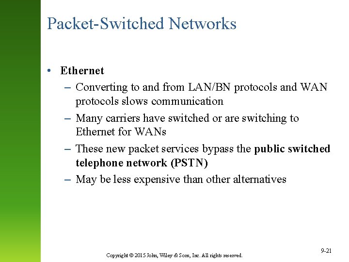 Packet-Switched Networks • Ethernet – Converting to and from LAN/BN protocols and WAN protocols