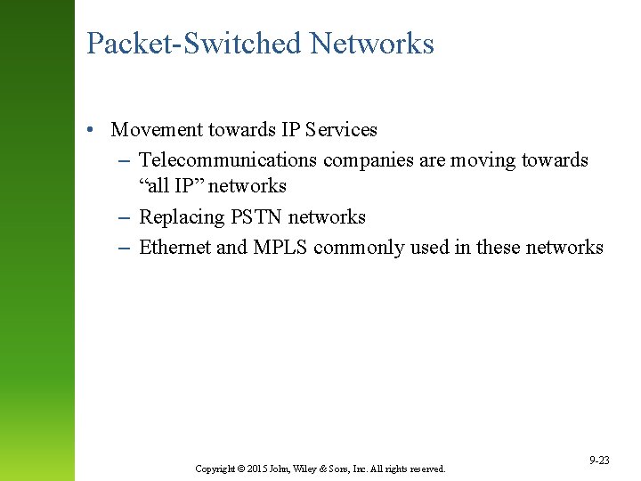 Packet-Switched Networks • Movement towards IP Services – Telecommunications companies are moving towards “all