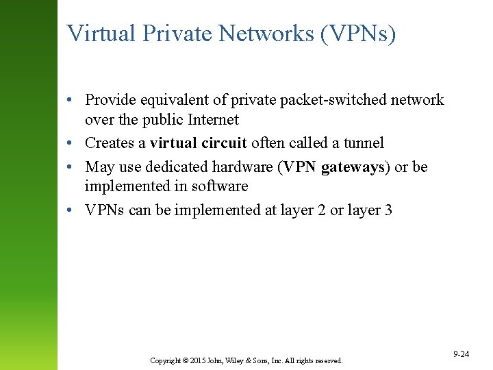 Virtual Private Networks (VPNs) • Provide equivalent of private packet-switched network over the public