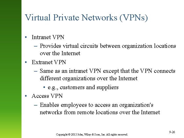 Virtual Private Networks (VPNs) • Intranet VPN – Provides virtual circuits between organization locations